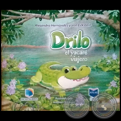 DRILO, EL YACARÉ VIAJERO - Autor: ALEJANDRO HERNÁNDEZ Y VON ECKSTEIN - Año 2019